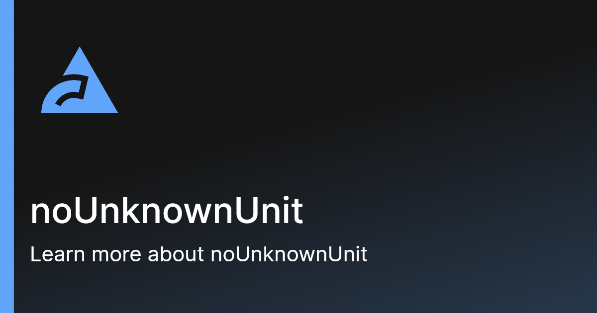 noUnknownUnit | Biome中文文档 | Biome中文网